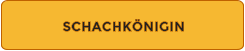 SCHACHKÖNIGIN